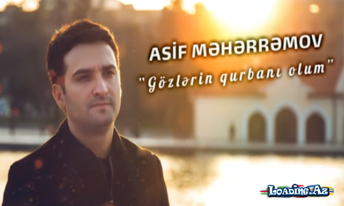 Asif Meherremov - Gozlerin Qurbani Olum2018