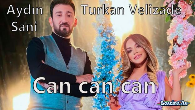 Aydın Sani & Turkan Velizade - Can Can Can (Official Video)