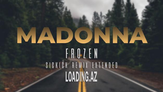 MADONNA - Frozen [Sickick Remix Extended]
