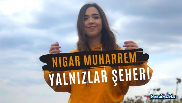 Nigar Muharrem - Yalnizlar Şeheri (Official Video)
