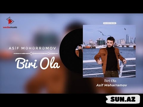 Asif    Məhərrəmov-Biri   Ola